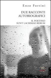 Due racconti autobiografici. «Il poetino» e «Sunt lacrimae rerum»