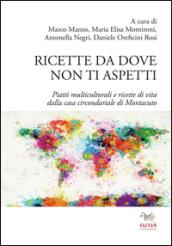 Ricette da dove non ti aspetti. Piatti multiculturali e ricette di vita dalla casa circondariale di Montacuto