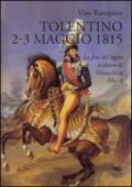 Tolentino 2-3 maggio 1815. La fine del sogno italiano di Gioacchino Murat