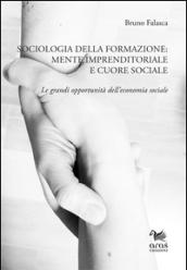 Sociologia della formazione. Mente imprenditoriale e cuore sociale. Le grandi opportunità dell'economia sociale