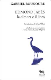 Edmond Jabès. La dimora e il libro