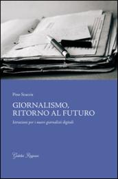 Giornalismo, ritorno al futuro. Istruzioni per i nuovi giornalisti digitali