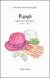 Il gagà. Saggio sull'abuso dell'eleganza