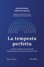 La tempesta perfetta. La politica italiana raccontata alle multinazionali che investono nel nostro Paese