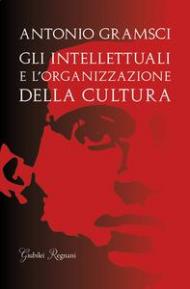 Gli intellettuali e l'organizzazione della cultura