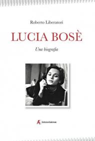 Lucia Bosè. Una biografia