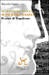 Il mistero della maschera egizia. Il sosia di Napoleone