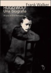 Hugo Wolf. Una biografia