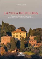 La villa in collina. Frammenti di storia tra Serarmonio, monte San Savino e la Toscana (XVII-XX sec.)