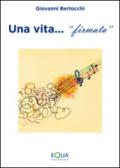 Una vita firmata