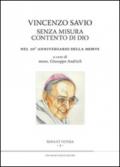 Vincenzo Savio senza misura contento di Dio. Nel 10° anniversario della morte