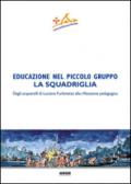 Educazione nel piccolo gruppo. La squadriglia. Dagli acquarelli di Luciano Furlanetto alla riflessione pedagocica