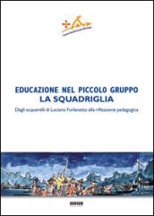 Educazione nel piccolo gruppo. La squadriglia. Dagli acquarelli di Luciano Furlanetto alla riflessione pedagocica