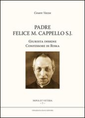 Padre Felice M. Cappello S.J. Giurista insigne. Confessore di Roma