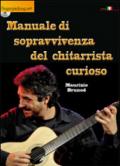 Manuale di sopravvivenza del chitarrista curioso. Con DVD