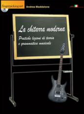 La chitarra moderna. Pratiche lezioni di teoria e grammatica musicale. Con CD-ROM