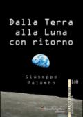 Dalla terra alla luna con ritorno. Breve storia di un grande sogno dell'uomo