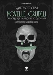 Novelle crudeli. Dall'orrore e dal grottesco quotidiani