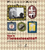 Cos'è l'intenzionalità? Guardando le opere di Osvaldo Licini. Ediz. illustrata