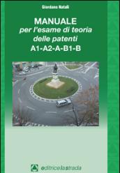 Il manuale per l'esame di teoria delle patenti A1-A2-A-B1-B