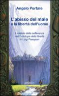 L'abisso del male: la libertà di Dio e la libertà dell'uomo. Il mistero della sofferenza nell'«Ontologia della libertà» di Luigi Pareyson