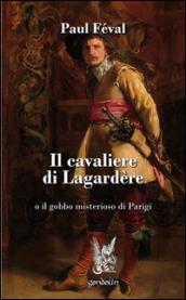 Il cavaliere di Lagardère o il gobbo misterioso di Parigi