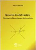 Elementi di matematica. Matematica elementare pre-universitaria