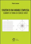 Funzioni di una variabile complessa. Elementi di teoria ed esercizi svolti