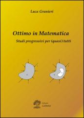 Ottimo in matematica. Studi progressivi per (quasi) tutti