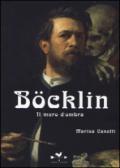 Böcklin. Il muro d'ombra. Ediz. illustrata