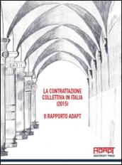 La contrattazione collettiva in Italia (2015). Rapporto ADAPT