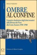 Ombre al confine. L'espatrio clandestino degli ebrei stranieri dalla Riviera dei fiori alla Costa Azzurra 1938-1940