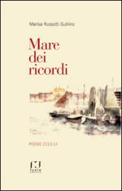 Mare dei ricordi. Poesie 2013/14