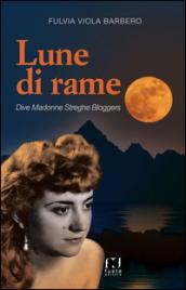 Lune di rame. Dive, Madonne, streghe e blogger