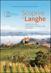 Scoprire le Langhe. A piedi tra le colline del Barbaresco, dell'Alta Langa e del Barolo