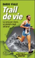 Trail de vie. La corsa per vivere, un pioniere degli ultratrail