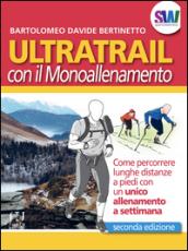 Ultratrail con il monoallenamento. Come percorrere lunghe distanze a piedi con un unico allenamento a settimana