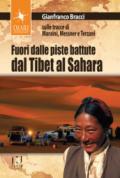 Fuori dalle piste battute. Viaggi magici fra il Sahara, il Tibet e la Toscana