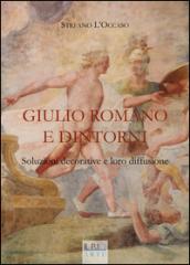 Giulio Romano e dintorni. Soluzioni decorative e loro diffusione. Ediz. illustrata