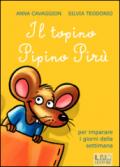 Il topino Pipino Pirù. Per imparare i giorni della settimana. Ediz. illustrata