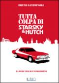 Tutta colpa di Starsky e Hutch. La vera vita di un poliziotto