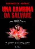 Una bambina da salvare. Il coraggio di una donna contro l'orrore della pedofilia