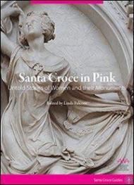 Santa Croce in pink. Untold stories of women and their monuments