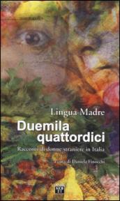 Lingua madre Duemilaquattordici. Racconti di donne straniere in Italia