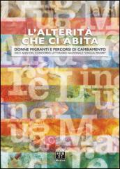 L'alterità che ci abita. Donne migranti e percorsi di cambiamento. Dieci anni del concorso letterario nazionale «Lingua madre»