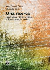 Una ricerca. Leo Diena: l'antifascismo, la Resistenza, le radici