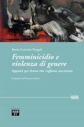 Femminicidio e violenza di genere. Appunti per donne che vogliono raccontare