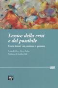 Lessico della crisi e del possibile. Cento lemmi per praticare il presente