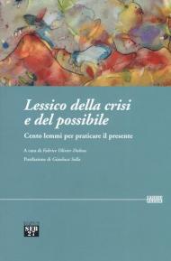 Lessico della crisi e del possibile. Cento lemmi per praticare il presente