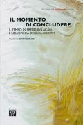 Il momento di concludere. Il tempo in Freud, in Lacan e nell'epoca degli algoritmi